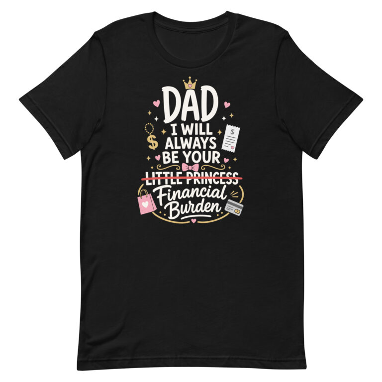 Funny dad princess financial burden T-shirt design