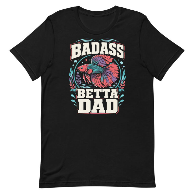 Black T-shirt with Badass Betta Dad design