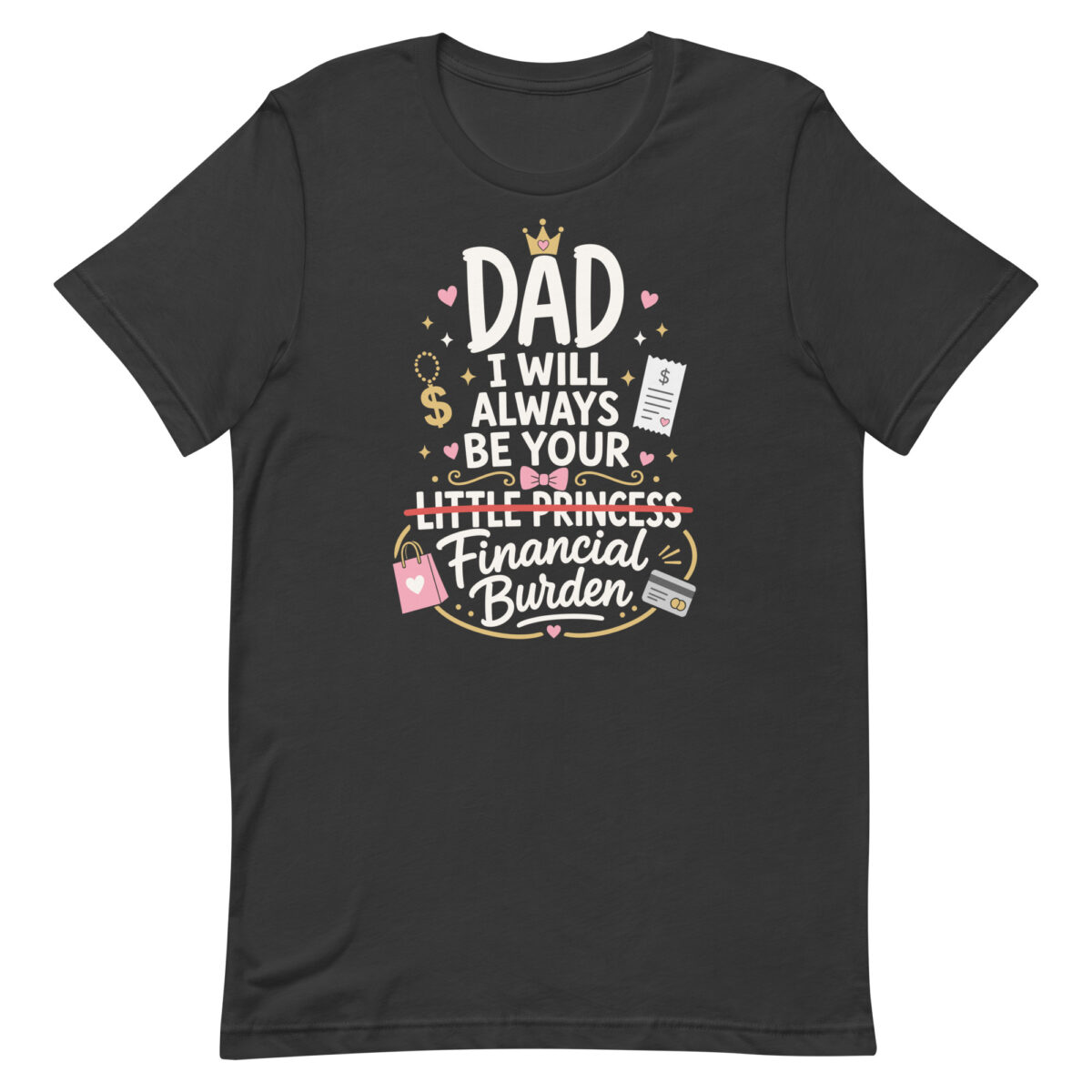 Funny dad princess financial burden T-shirt design