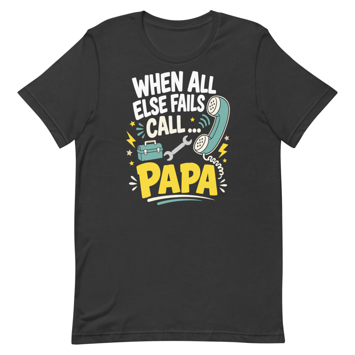 Black T-shirt reading 'When all else fails call Papa'