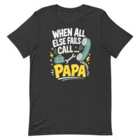 Black T-shirt reading 'When all else fails call Papa'