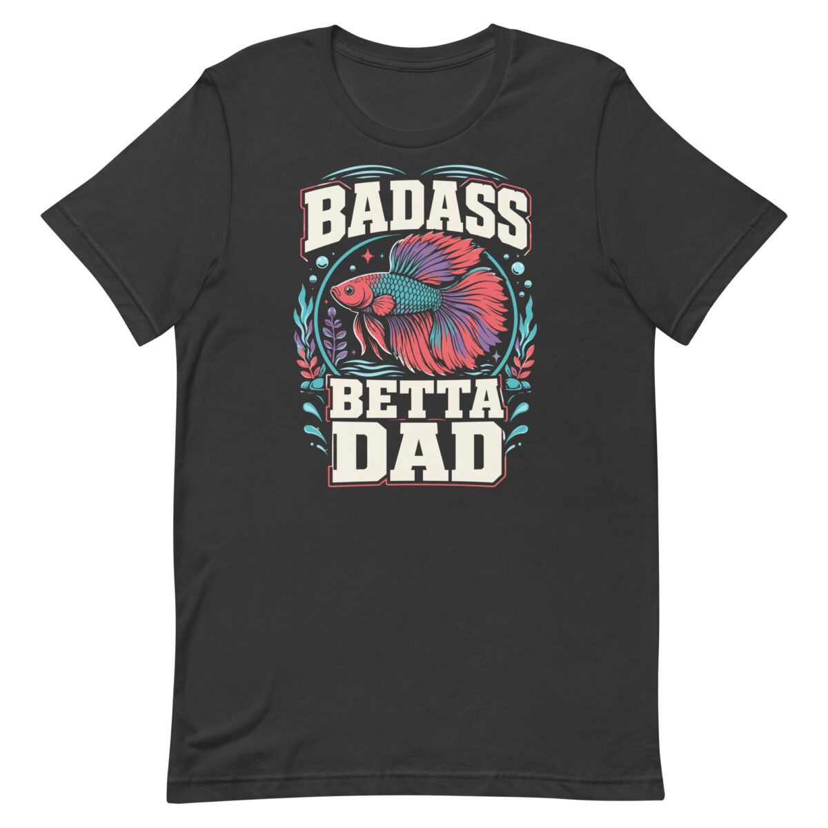 Black T-shirt with 'Badass Betta Dad' design