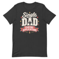 Black Single Dad Taking Applications T-shirt