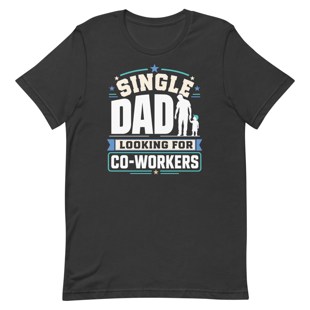 Single dad looking for co-workers T-shirt