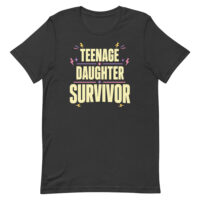 Black T-shirt reading 'Teenage Daughter Survivor'