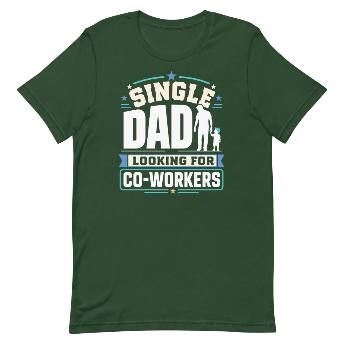 Green T-shirt reading Single Dad Looking For Co-Workers