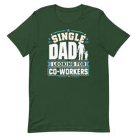 Green T-shirt reading Single Dad Looking For Co-Workers