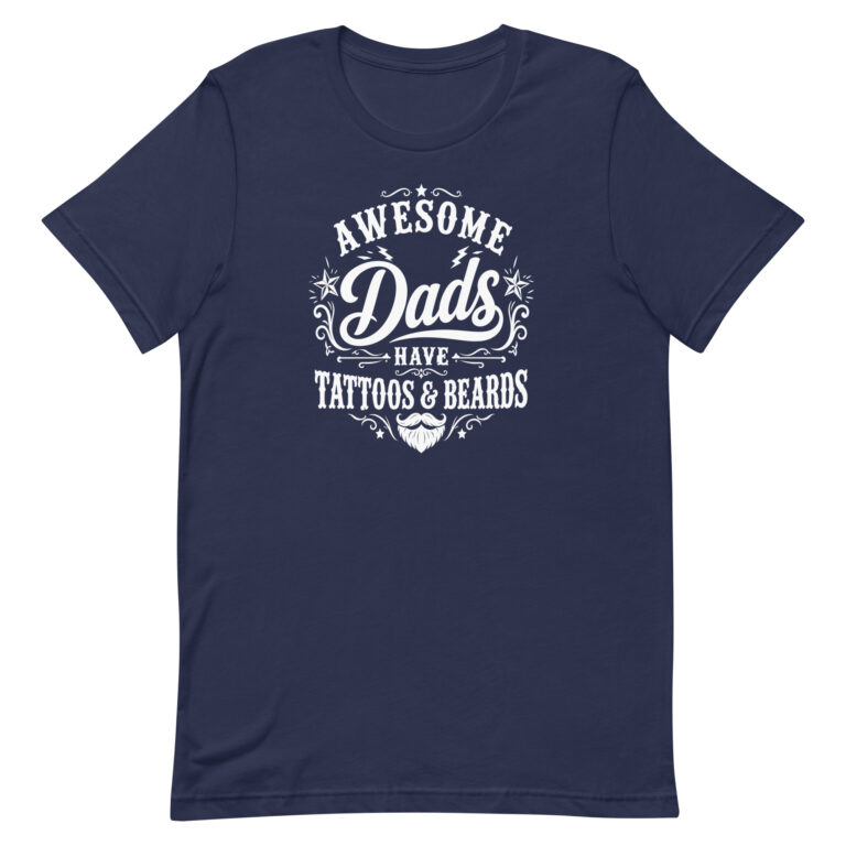 Navy T-shirt with “Awesome Dads Have Tattoos & Beards”