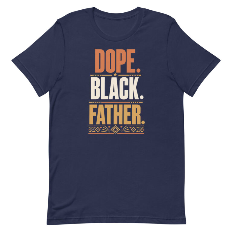 Navy T-shirt reading 'Dope Black Father'