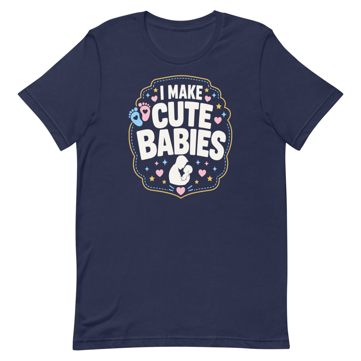 Navy T-shirt reading 'I Make Cute Babies'