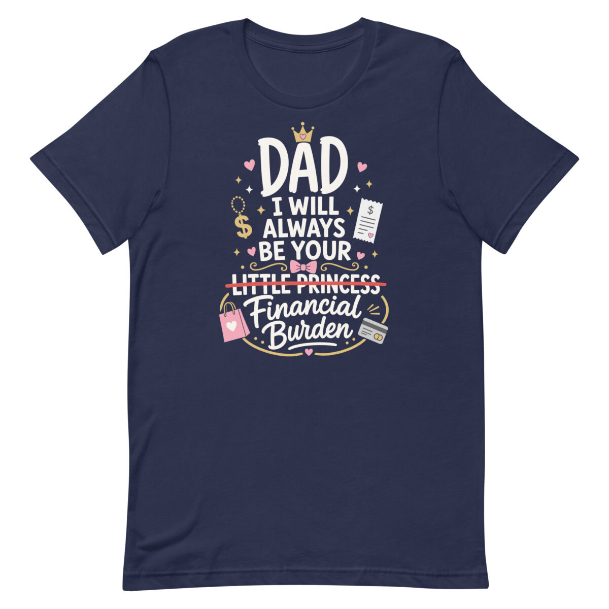 Navy dad humor T-shirt with financial burden quote
