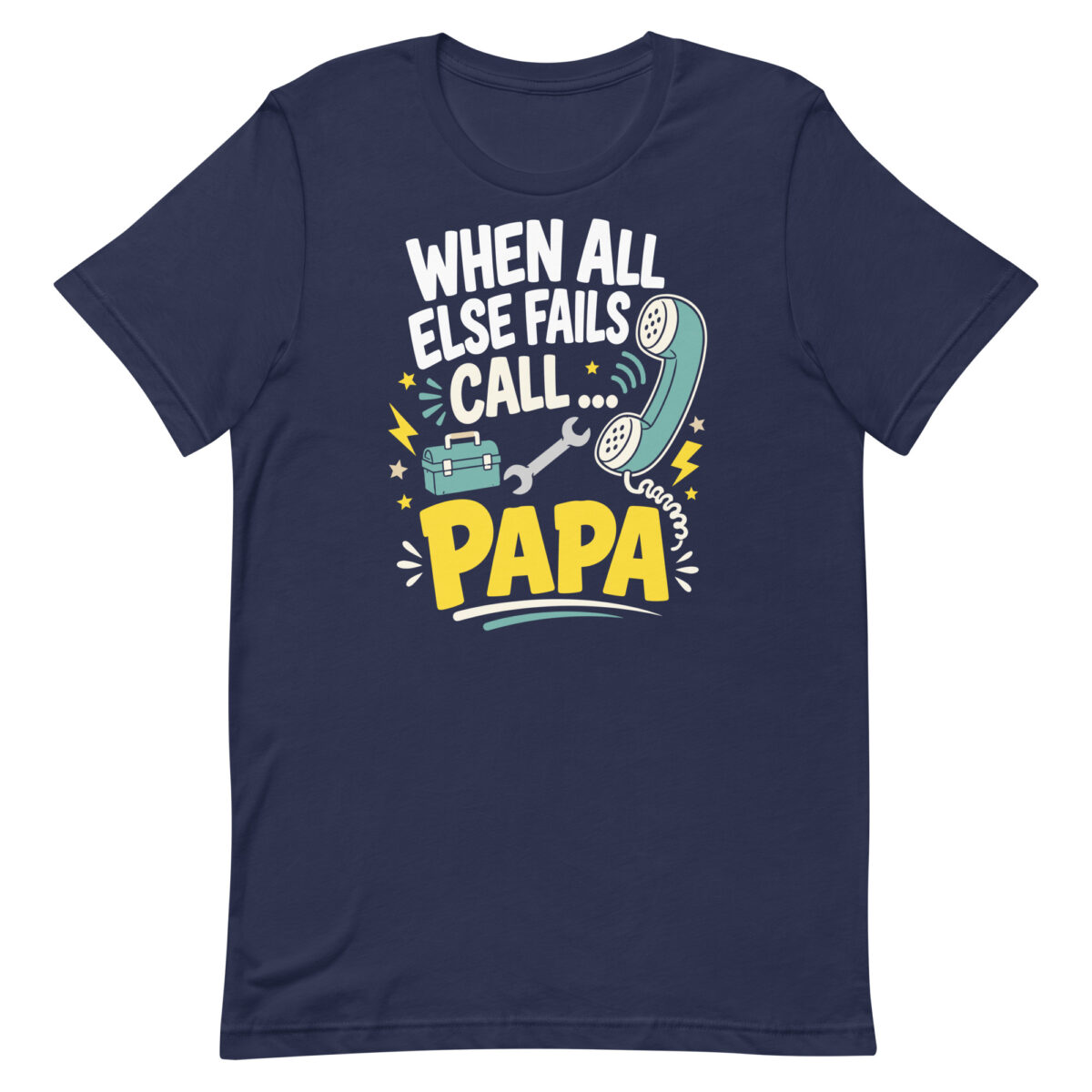 Navy T-shirt reading When all else fails call Papa