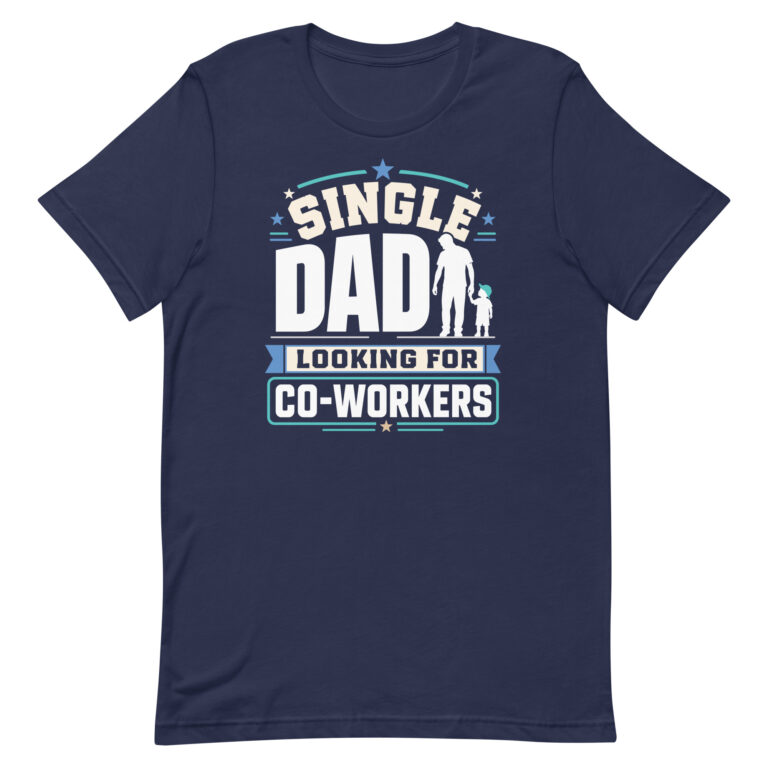 Single Dad Looking For Co-Workers T-shirt design