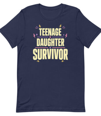 Navy T-shirt reading Teenage Daughter Survivor