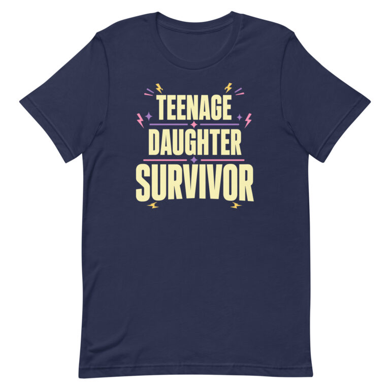 Navy T-shirt reading Teenage Daughter Survivor