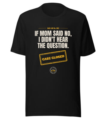 Black Dad Law shirt with humorous mom quote