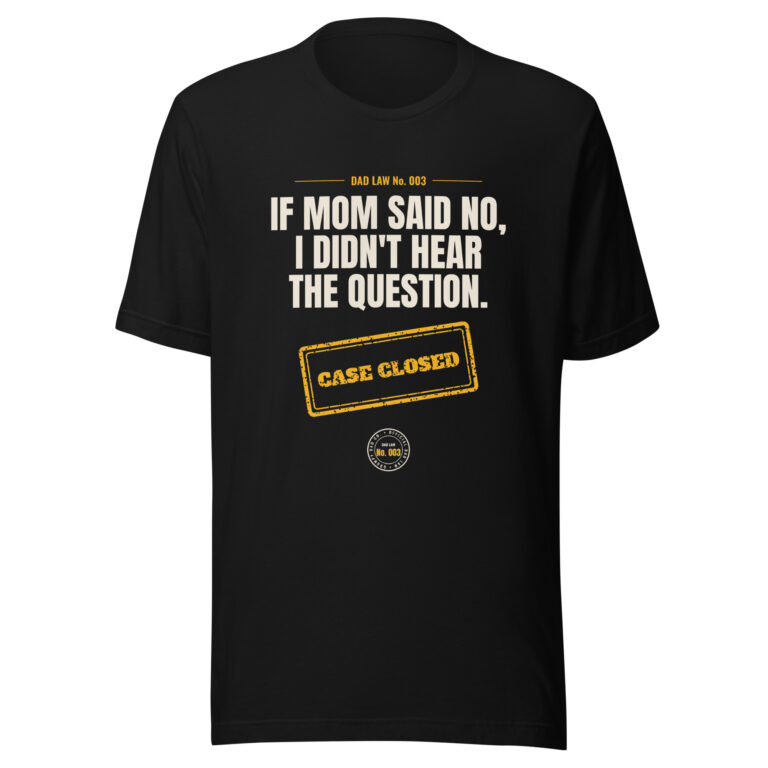 Black Dad Law shirt with humorous mom quote
