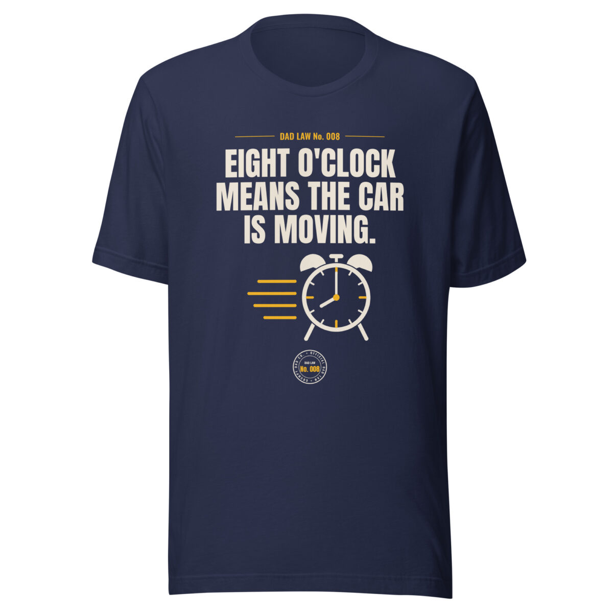 Navy dad humor T-shirt with eight o'clock car slogan