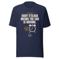 Navy dad humor T-shirt with eight o'clock car slogan