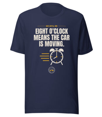 Navy dad humor T-shirt with eight o'clock car slogan