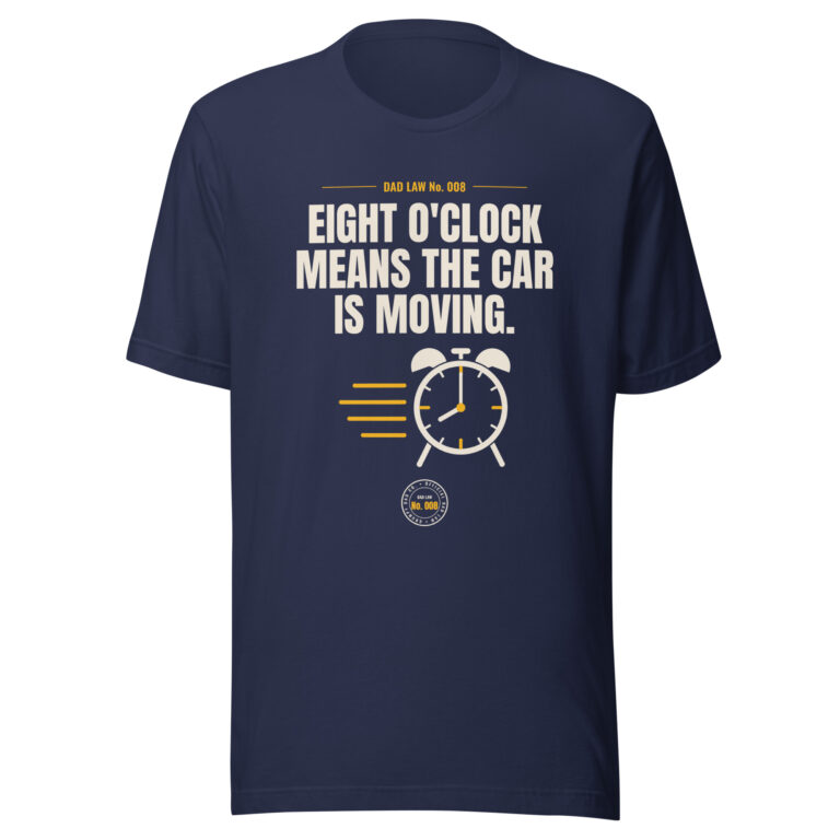 Navy dad humor T-shirt with eight o'clock car slogan