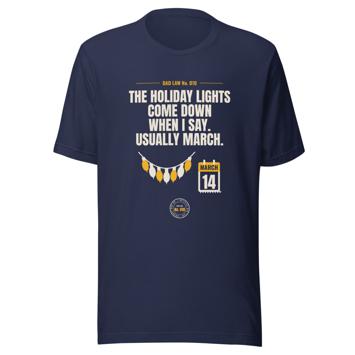 Navy Dad Law shirt about removing holiday lights in March