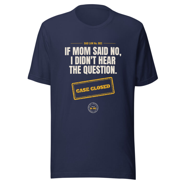 Navy Dad Law shirt with funny mom quote